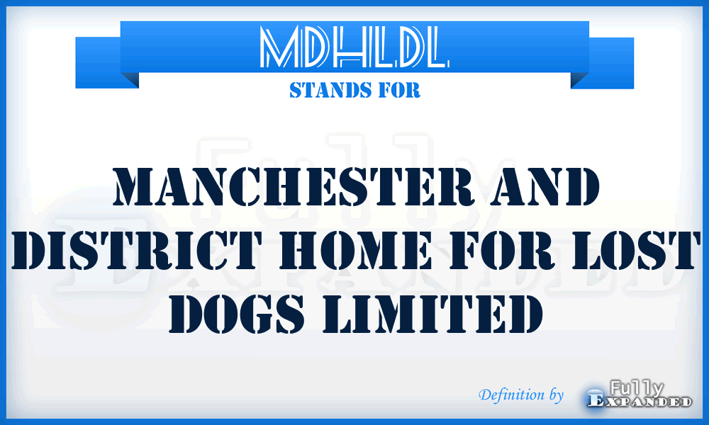 MDHLDL - Manchester and District Home for Lost Dogs Limited