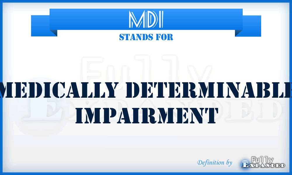 MDI - Medically Determinable Impairment