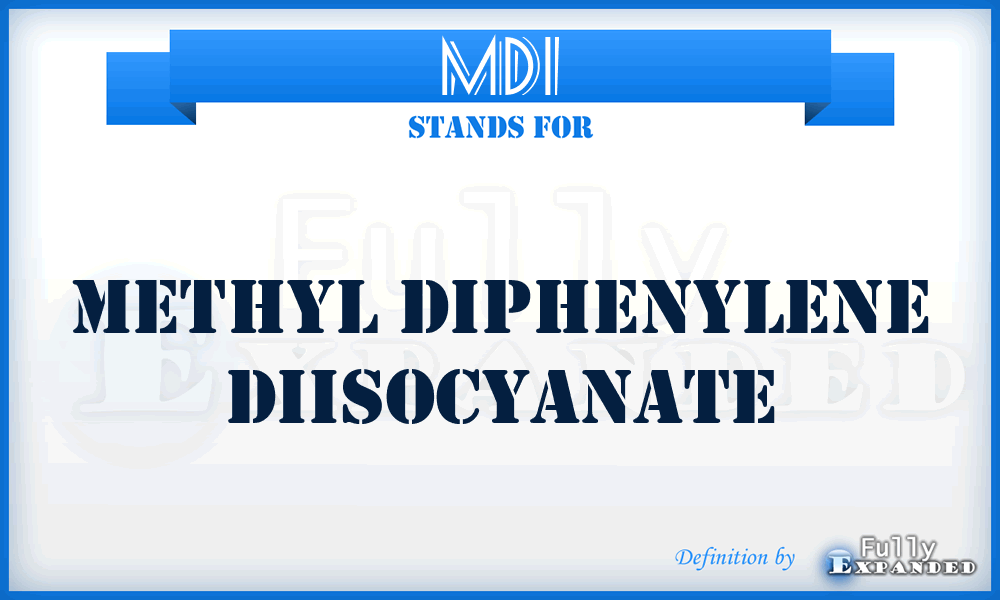 MDI - Methyl Diphenylene Diisocyanate