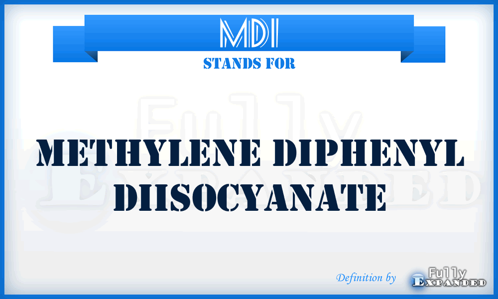MDI - Methylene Diphenyl Diisocyanate