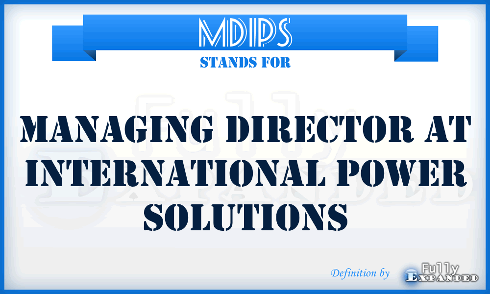 MDIPS - Managing Director at International Power Solutions