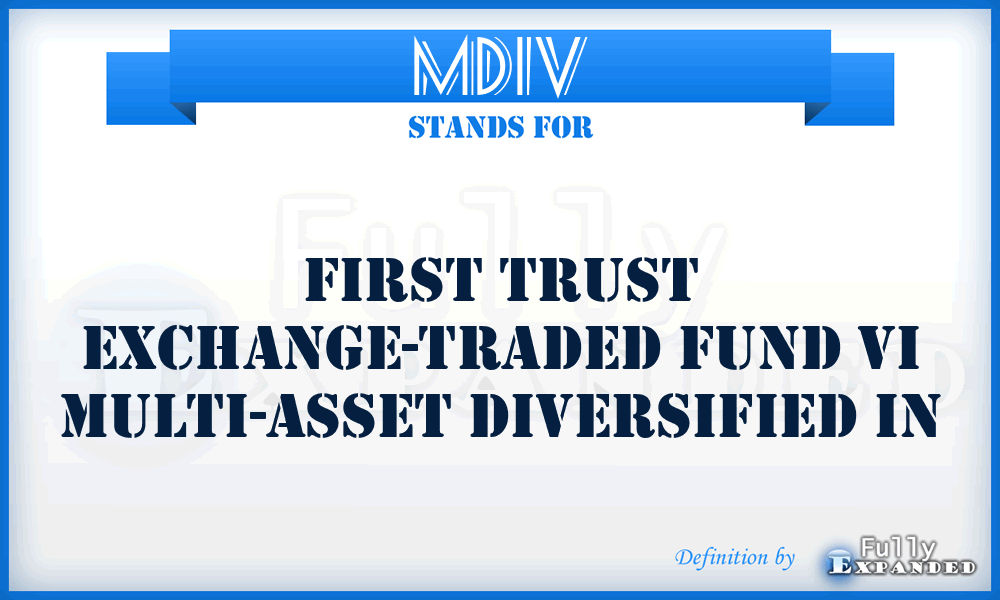 MDIV - First Trust Exchange-Traded Fund VI Multi-Asset Diversified In