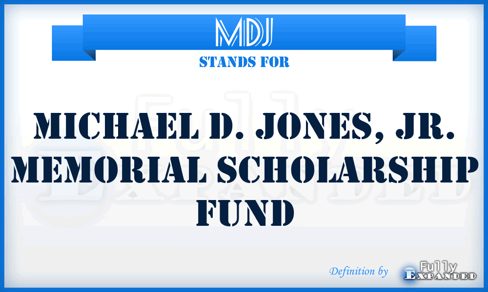 MDJ - Michael D. Jones, Jr. Memorial Scholarship Fund