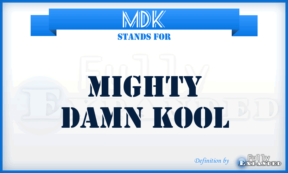 MDK - Mighty Damn Kool