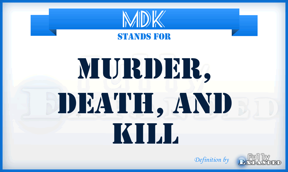 MDK - Murder, Death, and Kill