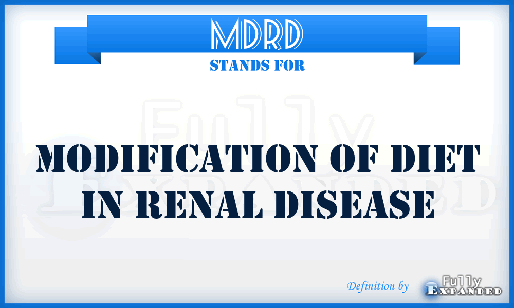 MDRD - Modification of Diet in Renal Disease
