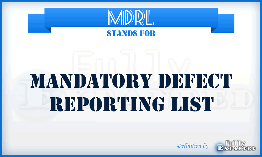 MDRL - Mandatory Defect Reporting List
