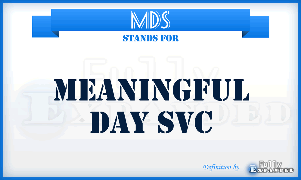 MDS - Meaningful Day Svc