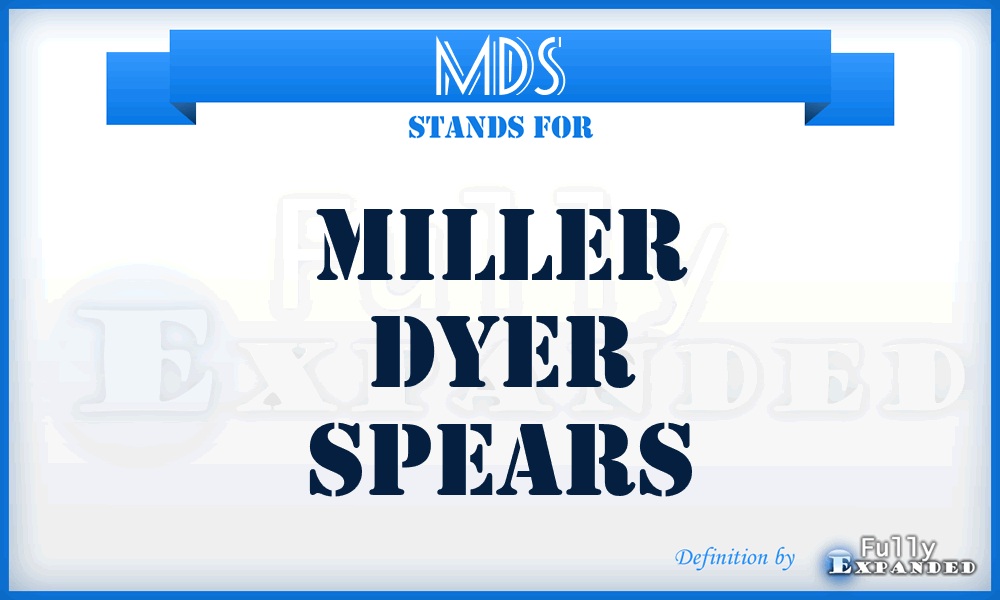 MDS - Miller Dyer Spears