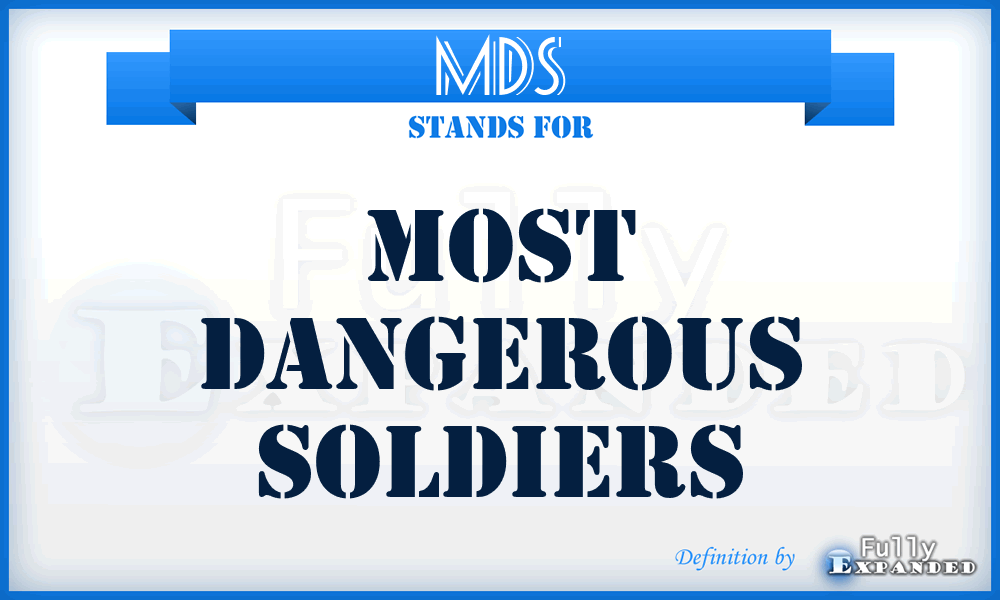 MDS - Most Dangerous Soldiers