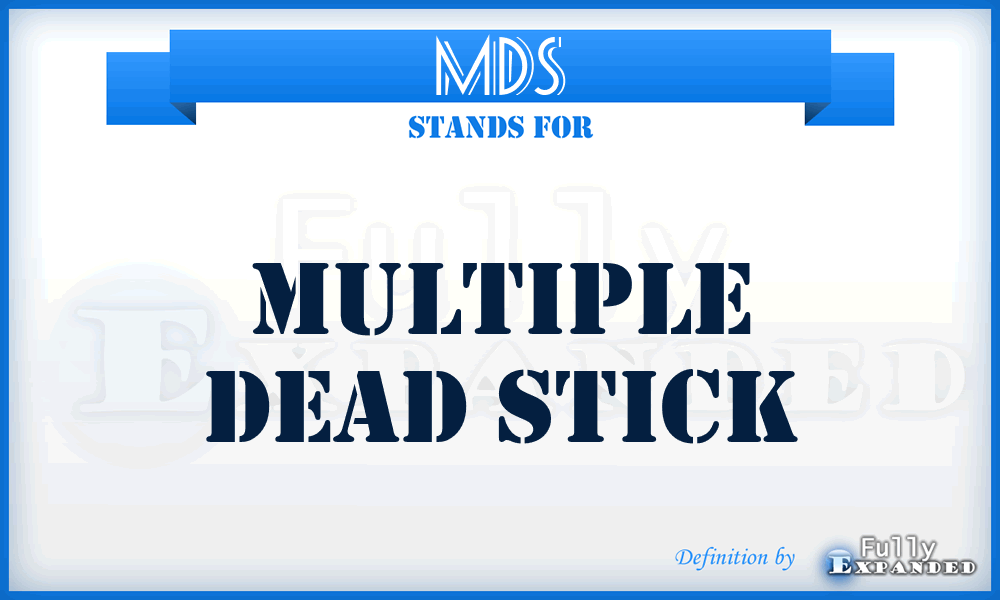 MDS - Multiple Dead Stick