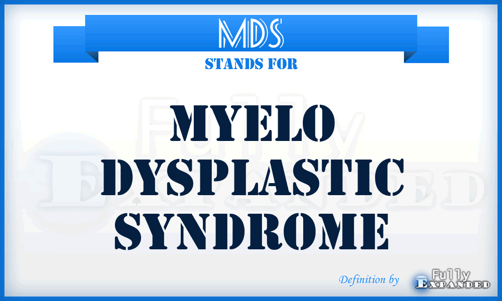 MDS - Myelo Dysplastic Syndrome