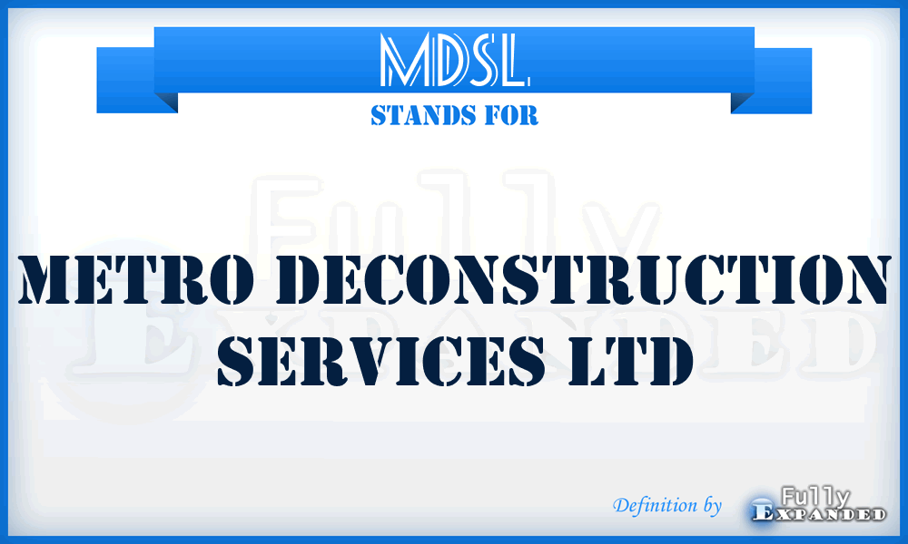 MDSL - Metro Deconstruction Services Ltd