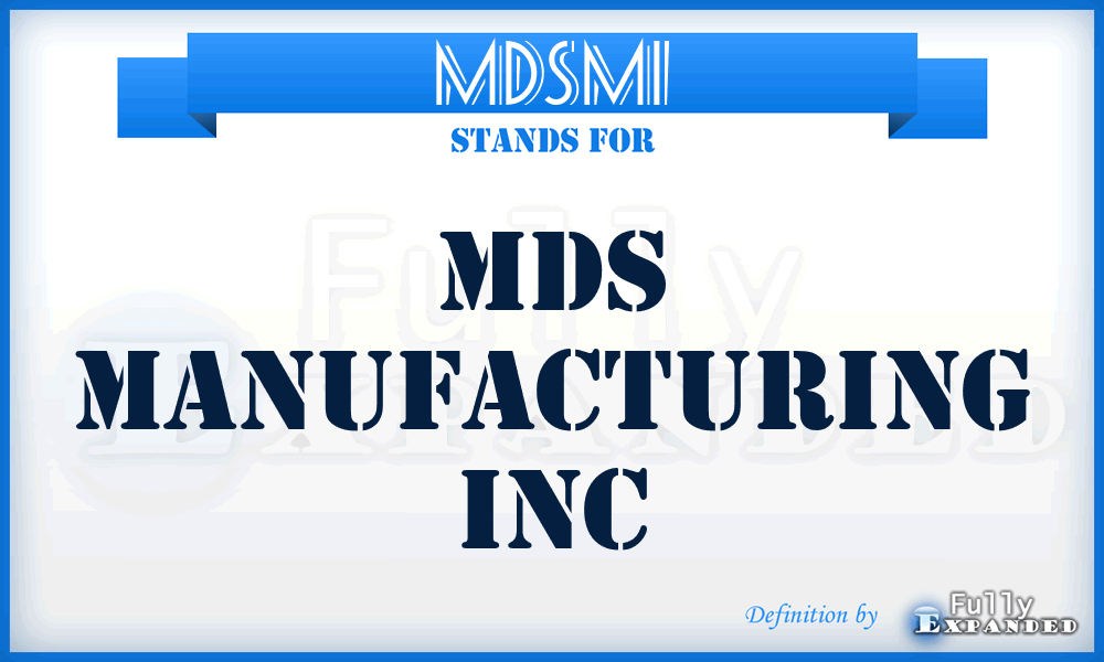 MDSMI - MDS Manufacturing Inc