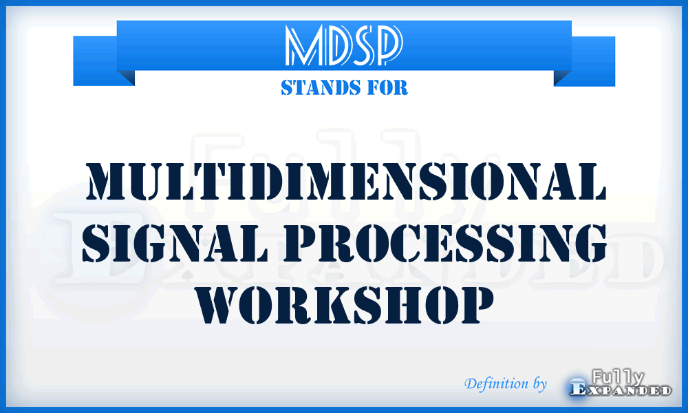 MDSP - Multidimensional Signal Processing Workshop