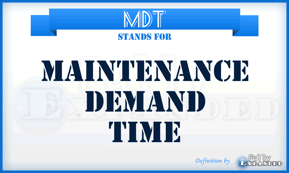 MDT - Maintenance Demand Time