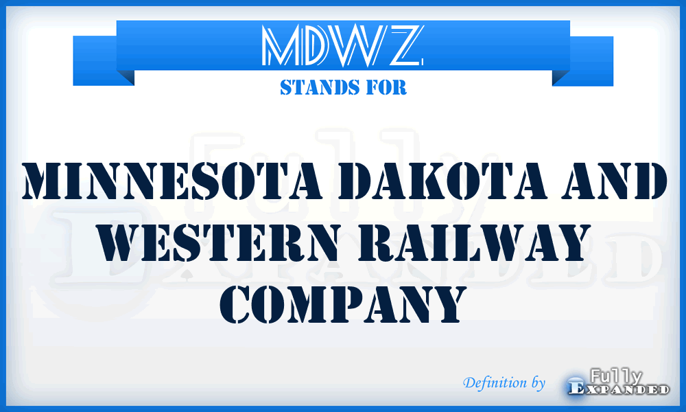 MDWZ - Minnesota Dakota and Western Railway Company