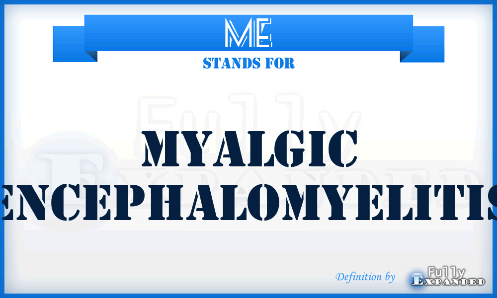 ME - Myalgic Encephalomyelitis