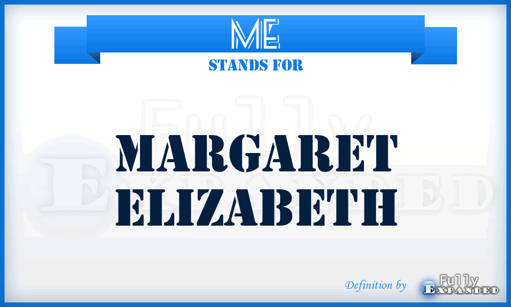 ME - Margaret Elizabeth