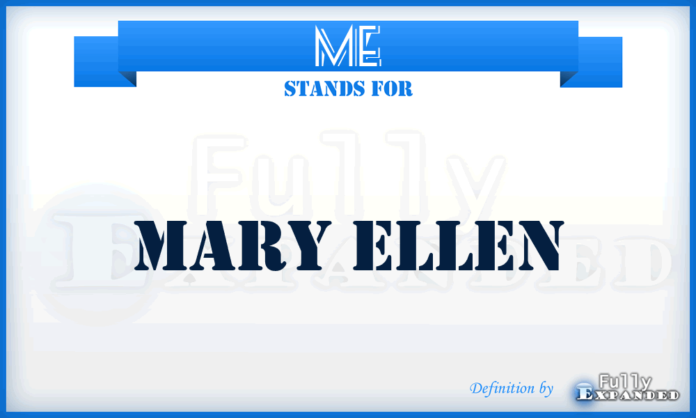 ME - Mary Ellen