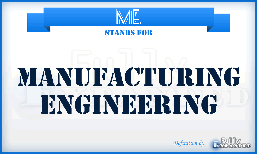 ME - manufacturing engineering