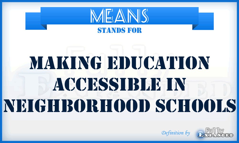 MEANS - Making Education Accessible In Neighborhood Schools