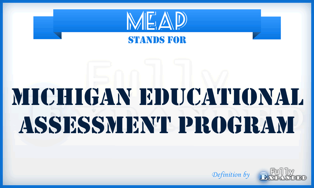 MEAP - Michigan Educational Assessment Program