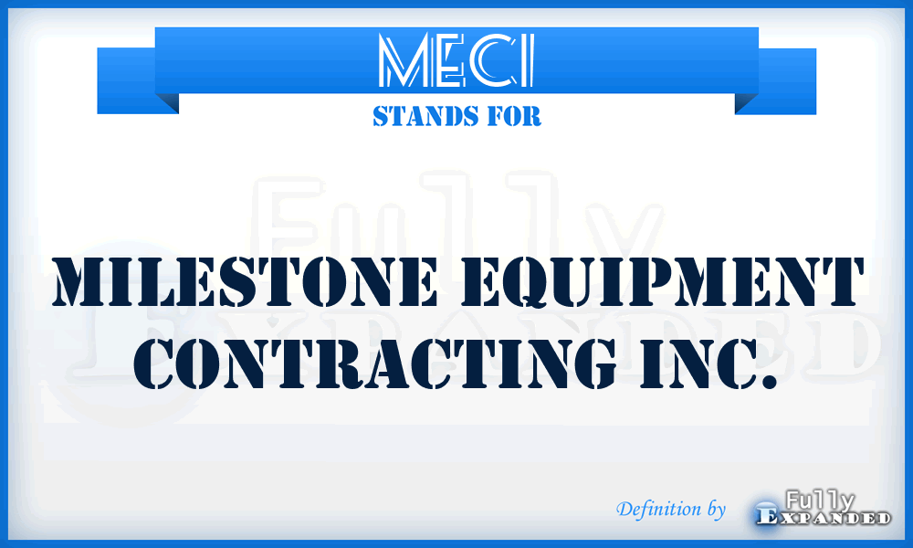MECI - Milestone Equipment Contracting Inc.