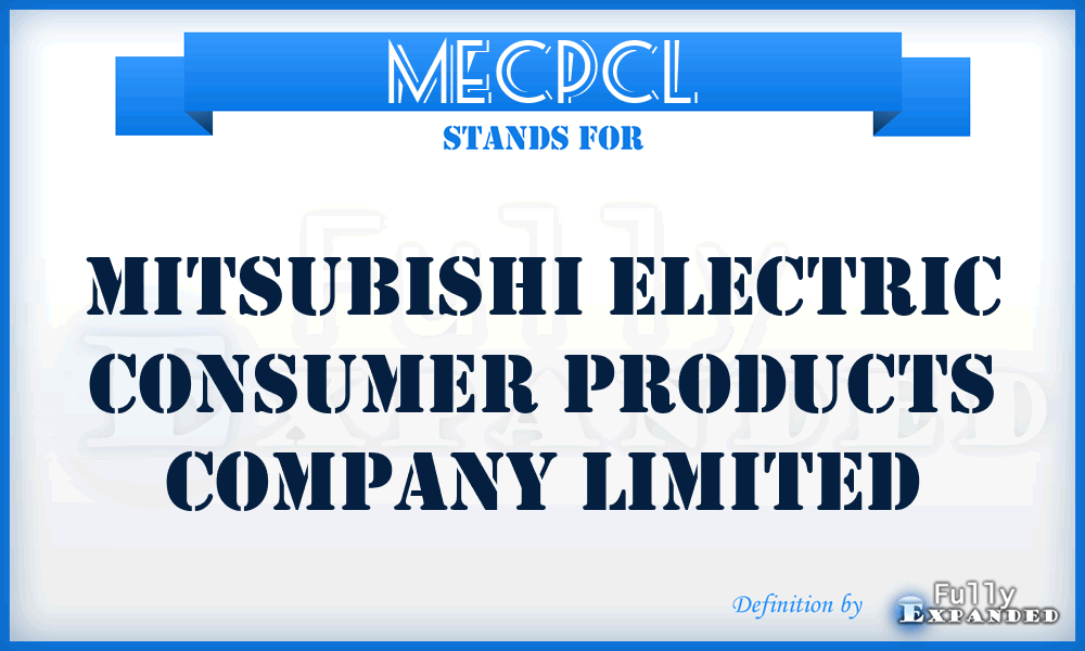 MECPCL - Mitsubishi Electric Consumer Products Company Limited