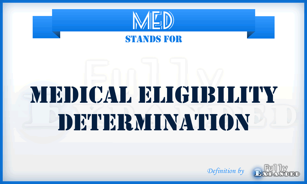 MED - Medical Eligibility Determination