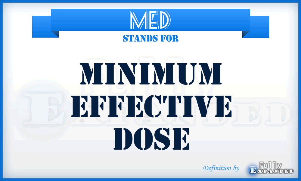 MED - Minimum Effective Dose