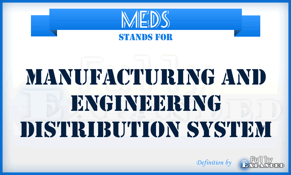 MEDS - Manufacturing and Engineering Distribution System
