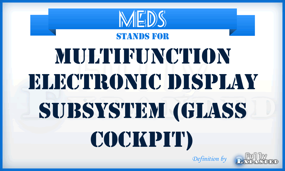 MEDS - Multifunction Electronic Display Subsystem (glass cockpit)