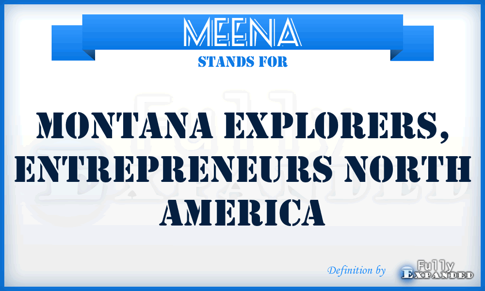 MEENA - Montana Explorers, Entrepreneurs North America