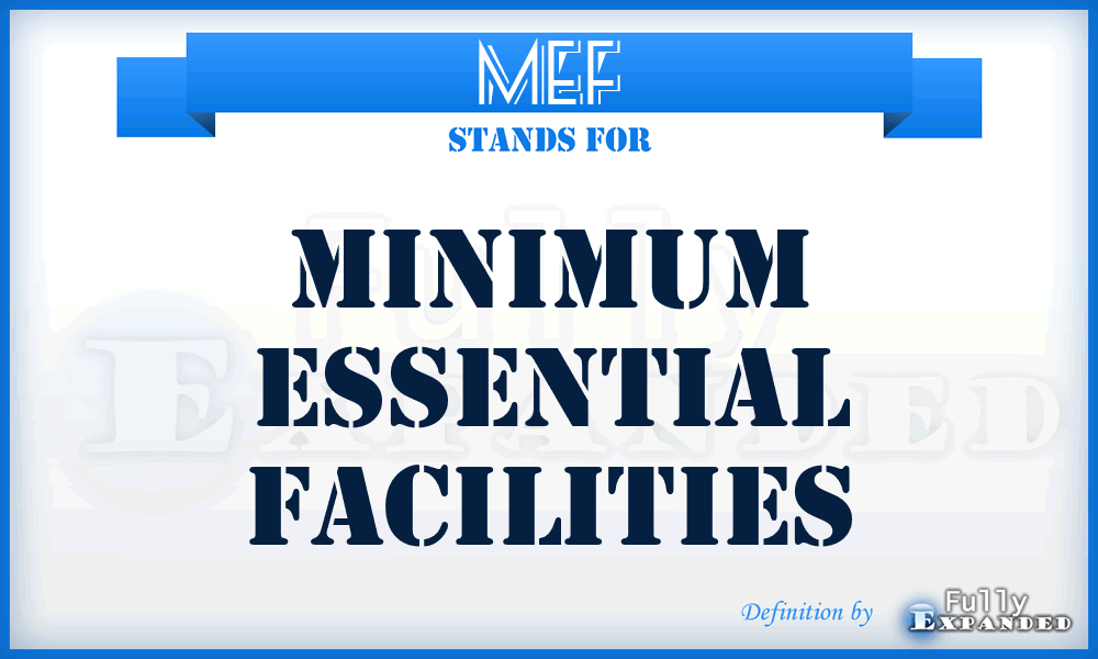 MEF - minimum essential facilities