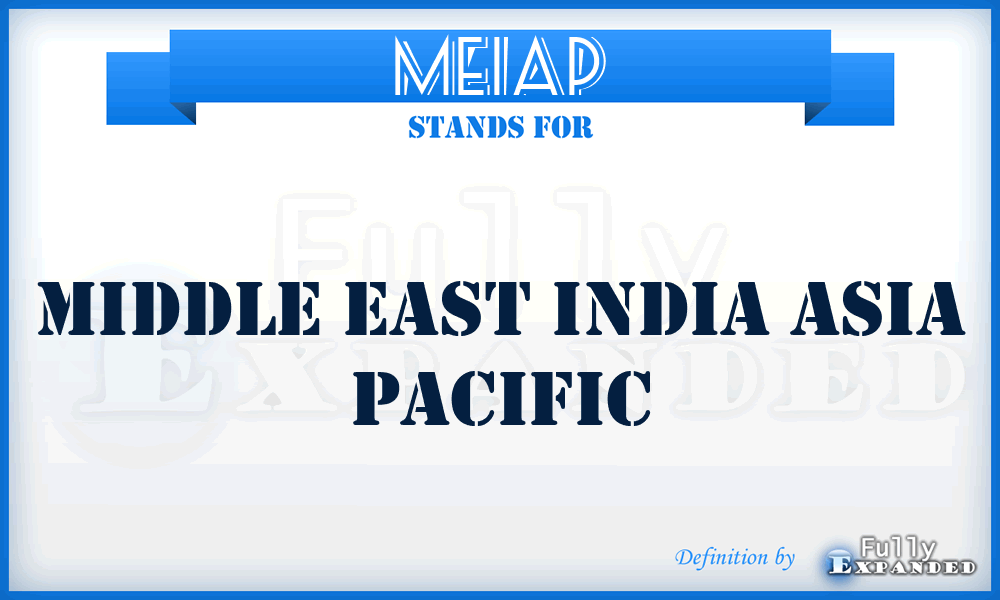 MEIAP - Middle East India Asia Pacific