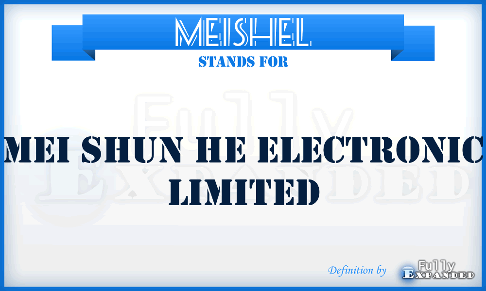 MEISHEL - MEI Shun He Electronic Limited