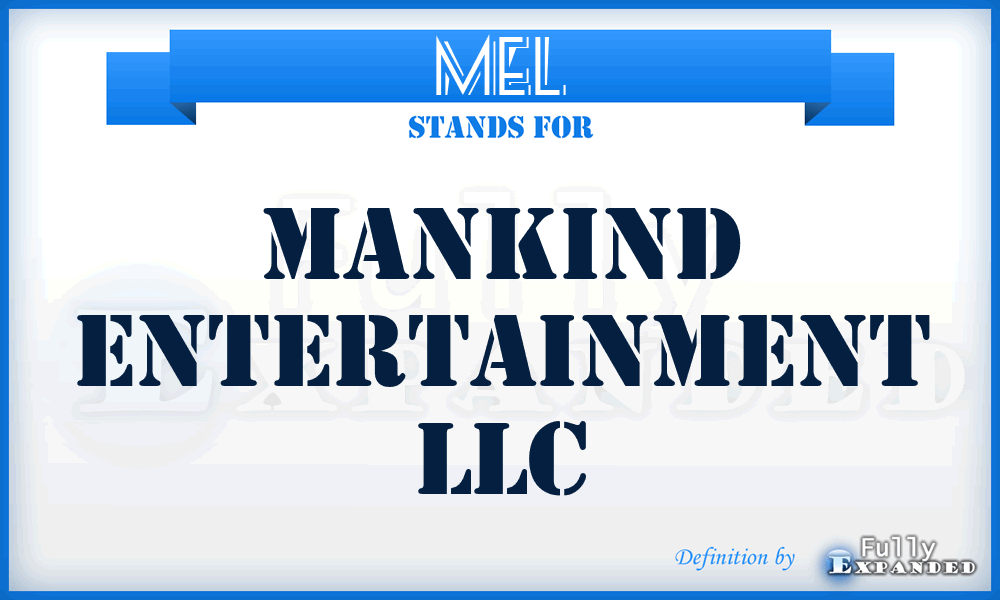 MEL - Mankind Entertainment LLC
