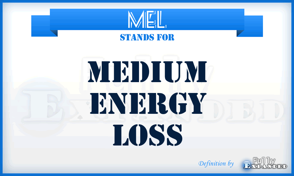 MEL - Medium Energy Loss