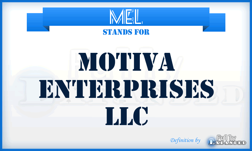 MEL - Motiva Enterprises LLC