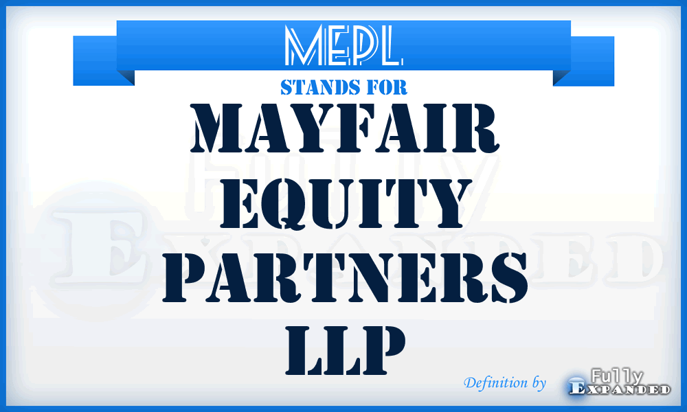 MEPL - Mayfair Equity Partners LLP
