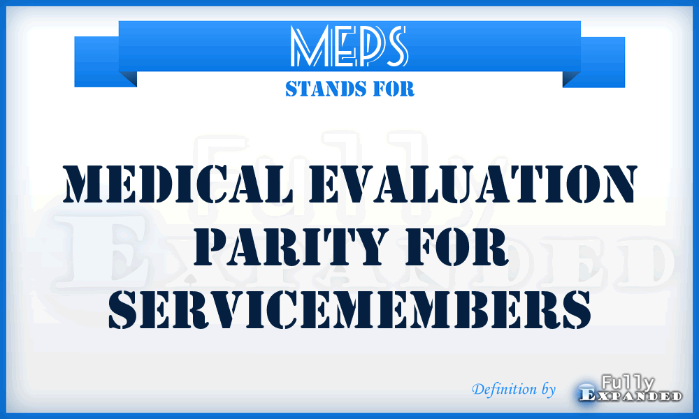 MEPS - Medical Evaluation Parity for Servicemembers