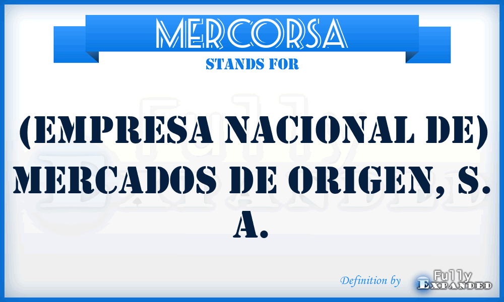 MERCORSA - (Empresa Nacional de) Mercados de Origen, S. A.