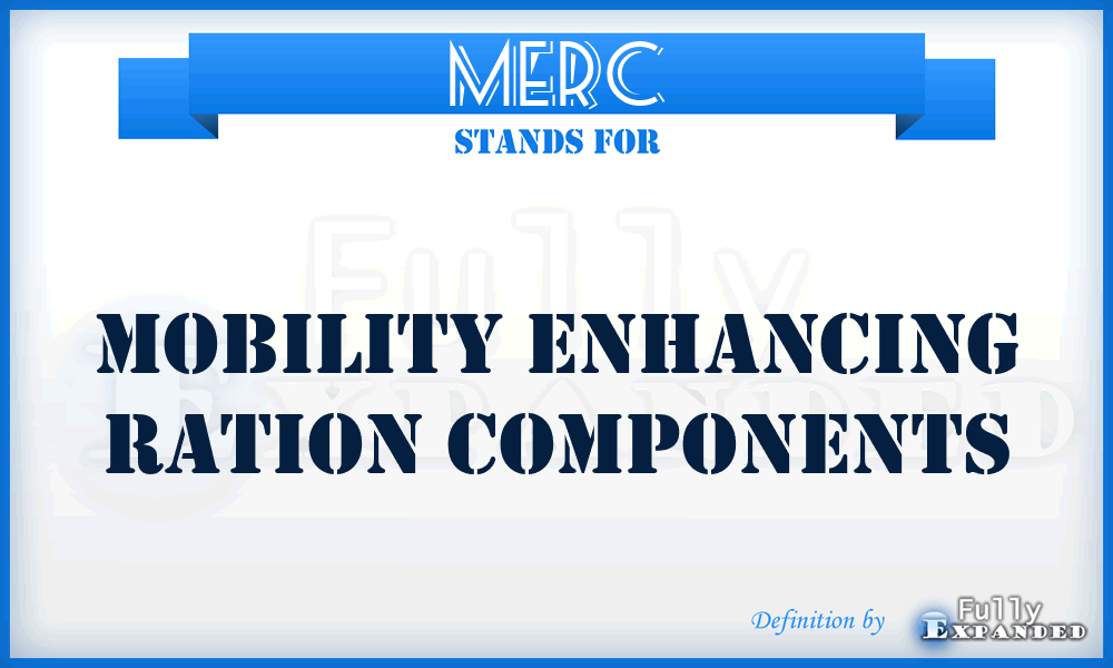 MERC - Mobility Enhancing Ration Components