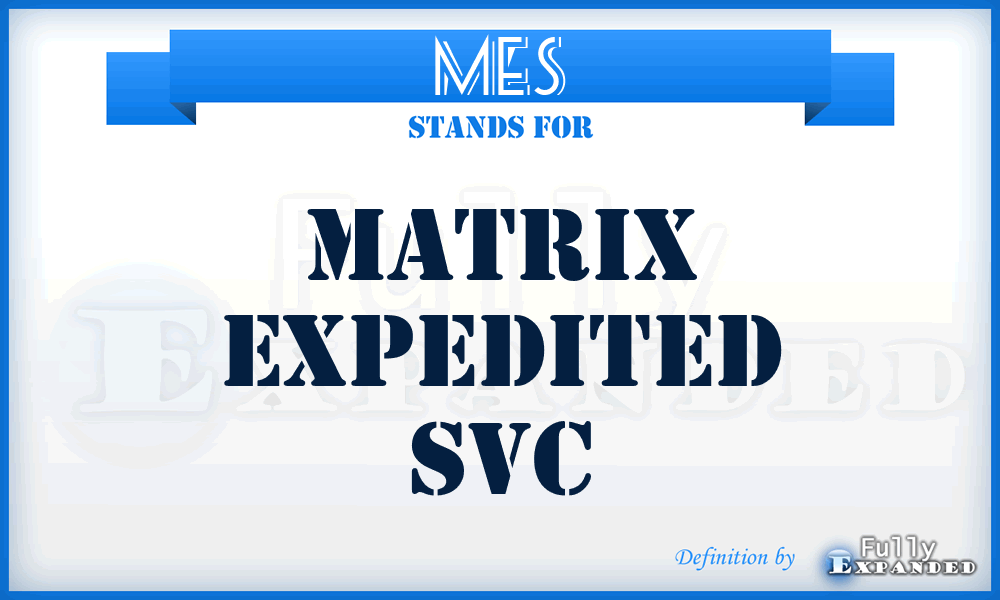 MES - Matrix Expedited Svc