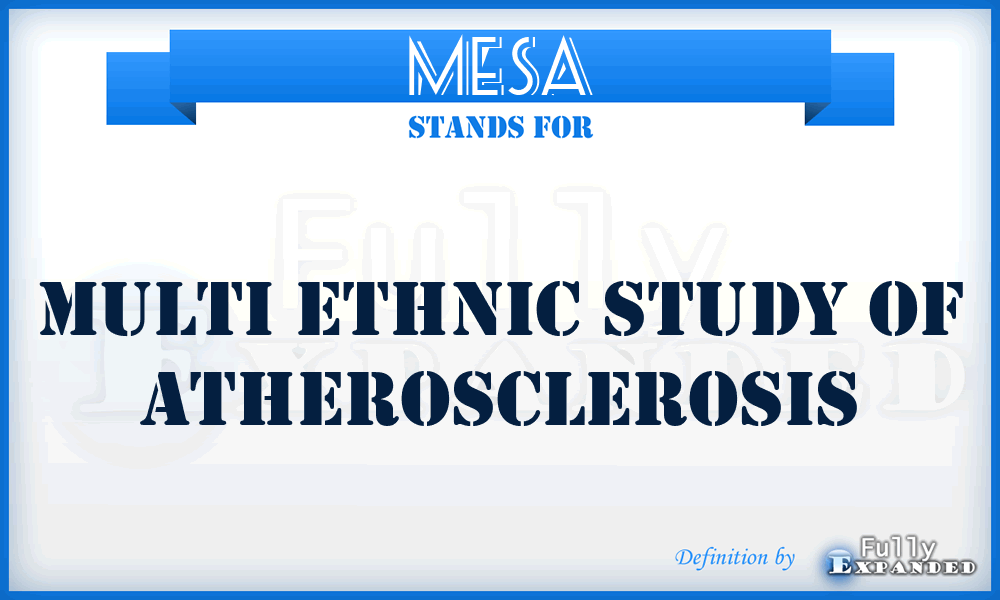 MESA - Multi Ethnic Study Of Atherosclerosis