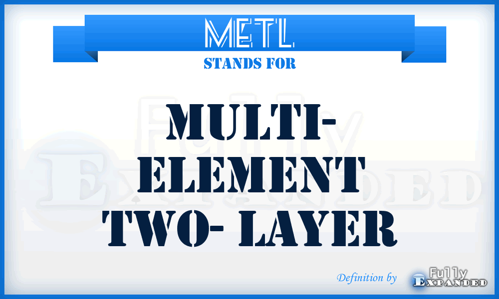 METL - Multi- Element Two- Layer