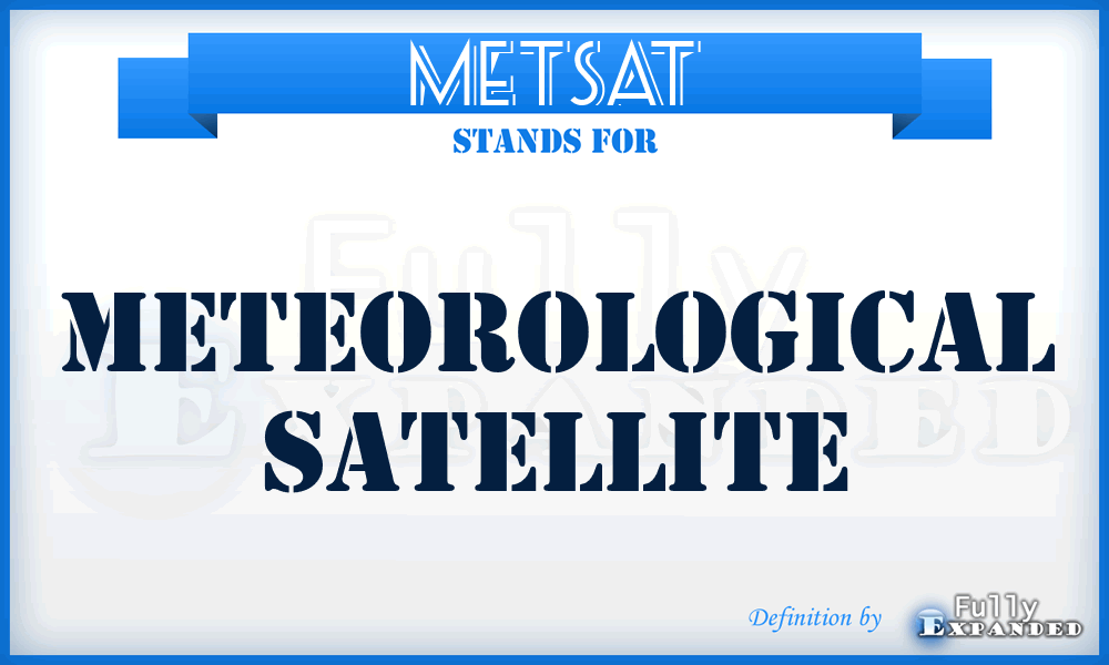 METSAT - meteorological satellite