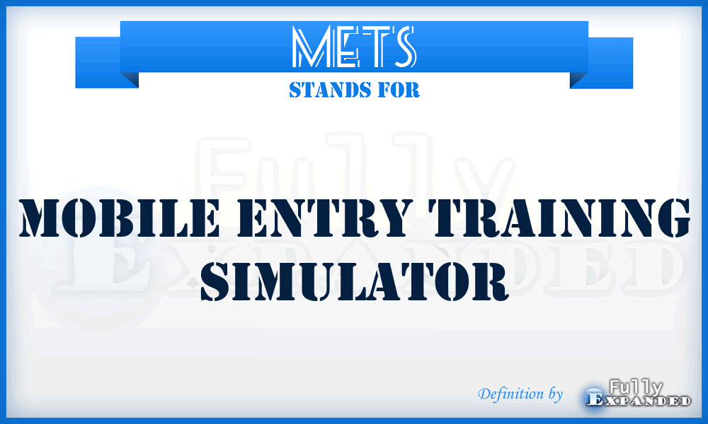 METS - Mobile Entry Training Simulator