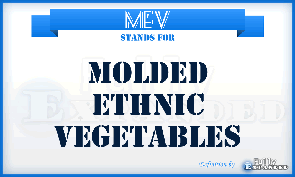 MEV - Molded Ethnic Vegetables
